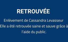 Enlèvement de Cassandra Levasseur : RETROUVÉE 