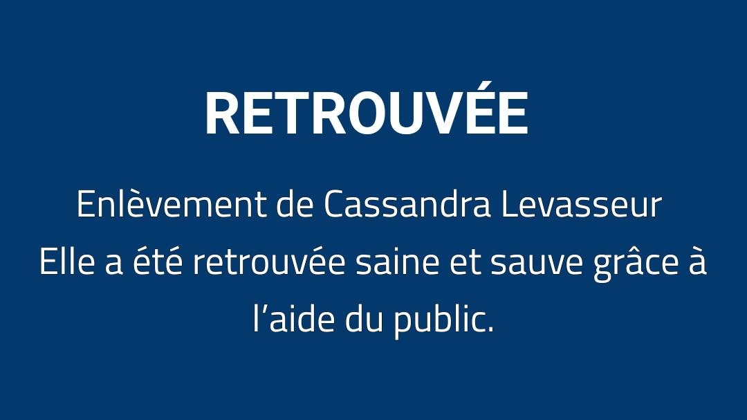 Enlèvement de Cassandra Levasseur : RETROUVÉE 
