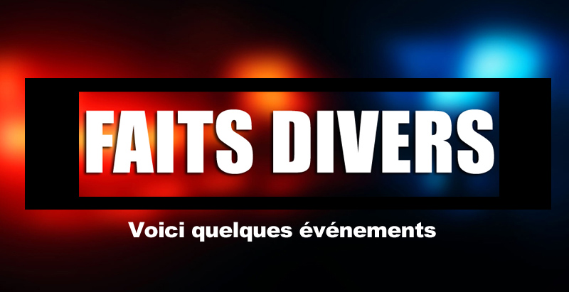 Voici quelques faits divers durant la fin de semaine à Sherbrooke